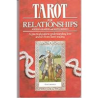 Tarot for Relationships: A Practical Guide to Understanding Love and Sex from Tarot Reading Tarot for Relationships: A Practical Guide to Understanding Love and Sex from Tarot Reading Paperback