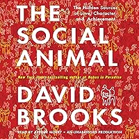 The Social Animal: The Hidden Sources of Love, Character, and Achievement The Social Animal: The Hidden Sources of Love, Character, and Achievement Audible Audiobook Paperback Kindle Hardcover Spiral-bound Audio CD