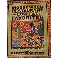 Moosewood Restaurant Low-Fat Favorites: Flavorful Recipes for Healthful Meals Moosewood Restaurant Low-Fat Favorites: Flavorful Recipes for Healthful Meals Paperback Hardcover