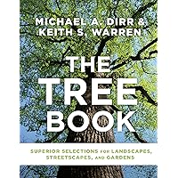 The Tree Book: Superior Selections for Landscapes, Streetscapes, and Gardens The Tree Book: Superior Selections for Landscapes, Streetscapes, and Gardens Hardcover Kindle
