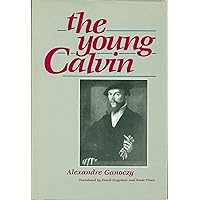 The Young Calvin (English and French Edition) The Young Calvin (English and French Edition) Hardcover