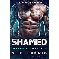 Shamed: A Dystopian Enemy to Lover Romance (Genesis Lost Book 2) Shamed: A Dystopian Enemy to Lover Romance (Genesis Lost Book 2) Kindle