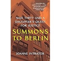 Summons to Berlin: Nazi Theft and A Daughter's Quest for Justice