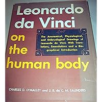 Leonardo da Vinci on the Human Body: The Anatomical, Physiological, and Embryological Drawings of Leonardo da Vinci Leonardo da Vinci on the Human Body: The Anatomical, Physiological, and Embryological Drawings of Leonardo da Vinci Hardcover