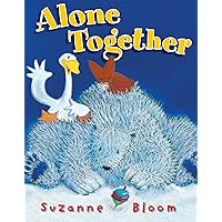 Alone Together (Goose and Bear Stories) Alone Together (Goose and Bear Stories) Hardcover Kindle Paperback