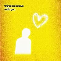 think i'm in love with you [Explicit] think i'm in love with you [Explicit] MP3 Music
