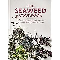 The Seaweed Cookbook: Discover the health benefits and uses of seaweed, with 50 delicious recipes (Aster Cookbooks) The Seaweed Cookbook: Discover the health benefits and uses of seaweed, with 50 delicious recipes (Aster Cookbooks) Kindle Hardcover
