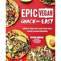 Epic Vegan Quick and Easy: Simple One-Pot and One-Pan Plant-Based Recipes Epic Vegan Quick and Easy: Simple One-Pot and One-Pan Plant-Based Recipes Kindle Hardcover