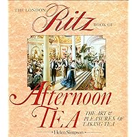 The London Ritz Book of Afternoon Tea The London Ritz Book of Afternoon Tea Hardcover