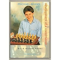 Michael Adams: Development of a Grandmaster Michael Adams: Development of a Grandmaster Paperback