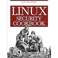 Linux Security Cookbook: Security Tools & Techniques Linux Security Cookbook: Security Tools & Techniques Paperback Kindle Paperback