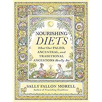 Nourishing Diets: How Paleo, Ancestral and Traditional Peoples Really Ate Nourishing Diets: How Paleo, Ancestral and Traditional Peoples Really Ate Paperback Audible Audiobook Kindle Audio CD