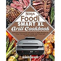 Ninja Foodi Smart XL Grill Cookbook: Delicious Guaranteed and Quick to Make Recipes to Treat You and Your Family with Tasty and Crispy Fried Food Ninja Foodi Smart XL Grill Cookbook: Delicious Guaranteed and Quick to Make Recipes to Treat You and Your Family with Tasty and Crispy Fried Food Kindle Paperback