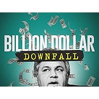 Billion Dollar Downfall