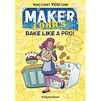 Maker Comics: Bake Like a Pro! Maker Comics: Bake Like a Pro! Paperback Kindle Hardcover