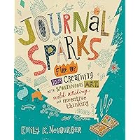 Journal Sparks: Fire Up Your Creativity with Spontaneous Art, Wild Writing, and Inventive Thinking Journal Sparks: Fire Up Your Creativity with Spontaneous Art, Wild Writing, and Inventive Thinking Paperback