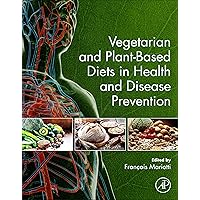 Vegetarian and Plant-Based Diets in Health and Disease Prevention Vegetarian and Plant-Based Diets in Health and Disease Prevention Hardcover Kindle