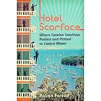 Hotel Scarface: Where Cocaine Cowboys Partied and Plotted to Control Miami Hotel Scarface: Where Cocaine Cowboys Partied and Plotted to Control Miami Audible Audiobook Hardcover Kindle Paperback