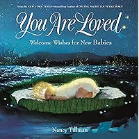 You Are Loved: Welcome Wishes for New Babies You Are Loved: Welcome Wishes for New Babies Hardcover Kindle