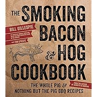 The Smoking Bacon & Hog Cookbook: The Whole Pig & Nothing But the Pig BBQ Recipes The Smoking Bacon & Hog Cookbook: The Whole Pig & Nothing But the Pig BBQ Recipes Paperback Kindle