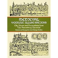 Medieval Woodcut Illustrations: City Views and Decorations from the Nuremberg Chronicle (Dover Pictorial Archive) Medieval Woodcut Illustrations: City Views and Decorations from the Nuremberg Chronicle (Dover Pictorial Archive) Paperback Kindle