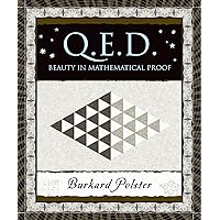 Q.E.D.: Beauty in Mathematical Proof (Wooden Books) Q.E.D.: Beauty in Mathematical Proof (Wooden Books) Hardcover Paperback