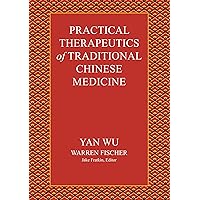 Practical Therapeutics of Traditional Chinese Medicine Practical Therapeutics of Traditional Chinese Medicine Hardcover Kindle