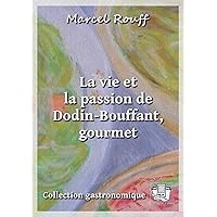 La vie et la passion de Dodin-Bouffant, gourmet (French Edition) La vie et la passion de Dodin-Bouffant, gourmet (French Edition) Paperback Kindle
