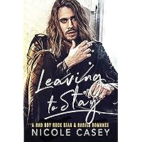 Leaving to Stay: A Bad Boy Rock Star Babies Romance (Baby Fever Book 1)
