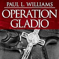 Operation Gladio: The Unholy Alliance Between the Vatican, the CIA, and the Mafia Operation Gladio: The Unholy Alliance Between the Vatican, the CIA, and the Mafia Paperback Kindle Audible Audiobook Hardcover Audio CD