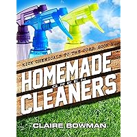 Homemade Green Cleaners: (Non-Toxic, Chemical-Free, Natural Cleaning, Green Clean, Home Remedies, DIY Household Hacks) (Kick Chemicals To The Curb Book 1) Homemade Green Cleaners: (Non-Toxic, Chemical-Free, Natural Cleaning, Green Clean, Home Remedies, DIY Household Hacks) (Kick Chemicals To The Curb Book 1) Kindle