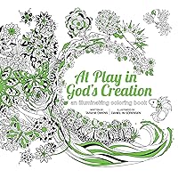 At Play in God's Creation: An Illuminating Coloring Book At Play in God's Creation: An Illuminating Coloring Book Paperback