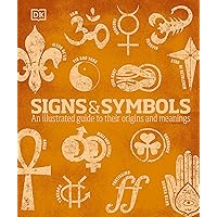 Signs and Symbols: An Illustrated Guide to Their Origins and Meanings (DK Compact Culture Guides) Signs and Symbols: An Illustrated Guide to Their Origins and Meanings (DK Compact Culture Guides) Hardcover Kindle
