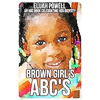 Brown Girl's ABC's Book: An ABC Book celebrating her Identity! Brown Girl's ABC's Book: An ABC Book celebrating her Identity! Kindle