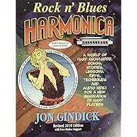 Rock n' Blues Harmonica: A World of Harp Knowledge, Songs, Stories, Lessons, Riffs, Techniques and Audio Index for a New Generation of Harp Players Rock n' Blues Harmonica: A World of Harp Knowledge, Songs, Stories, Lessons, Riffs, Techniques and Audio Index for a New Generation of Harp Players Paperback