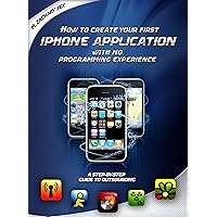 How to Create Your First iPhone Application With No Programming Experience