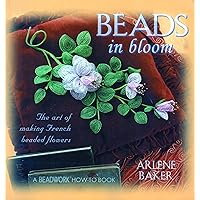 Beads in Bloom (Beadwork How-To Book) Beads in Bloom (Beadwork How-To Book) Paperback