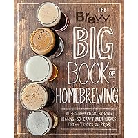 The Brew Your Own Big Book of Homebrewing: All-Grain and Extract Brewing * Kegging * 50+ Craft Beer Recipes * Tips and Tricks from the Pros The Brew Your Own Big Book of Homebrewing: All-Grain and Extract Brewing * Kegging * 50+ Craft Beer Recipes * Tips and Tricks from the Pros Paperback Kindle