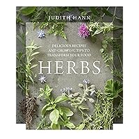 Herbs: Delicious Recipes and Growing Tips to Transform Your Food Herbs: Delicious Recipes and Growing Tips to Transform Your Food Kindle Hardcover