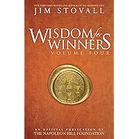 Wisdom for Winners Volume Four: An Official Publication of The Napoleon Hill Foundation Wisdom for Winners Volume Four: An Official Publication of The Napoleon Hill Foundation Kindle Hardcover