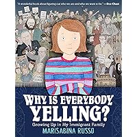 Why Is Everybody Yelling?: Growing Up in My Immigrant Family Why Is Everybody Yelling?: Growing Up in My Immigrant Family Paperback Kindle Hardcover