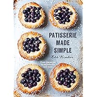 Patisserie Made Simple: From macaron to millefeuille and more Patisserie Made Simple: From macaron to millefeuille and more Kindle Paperback Hardcover