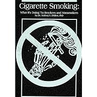CIGARETTE SMOKING: What It’s Doing to Smokers and Nonsmokers (The Self-help Series) CIGARETTE SMOKING: What It’s Doing to Smokers and Nonsmokers (The Self-help Series) Kindle
