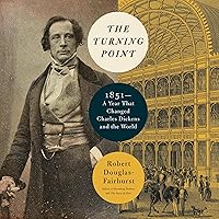 The Turning Point: 1851, a Year That Changed Charles Dickens and the World The Turning Point: 1851, a Year That Changed Charles Dickens and the World Kindle Audible Audiobook Hardcover Paperback