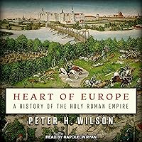 Heart of Europe: A History of the Holy Roman Empire Heart of Europe: A History of the Holy Roman Empire Audible Audiobook Paperback Kindle Hardcover Audio CD