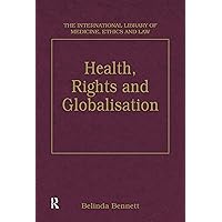 Health, Rights and Globalisation (The International Library of Medicine, Ethics and Law) Health, Rights and Globalisation (The International Library of Medicine, Ethics and Law) Kindle Hardcover