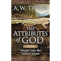 The Attributes of God Volume 2: Deeper into the Father's Heart The Attributes of God Volume 2: Deeper into the Father's Heart Kindle Paperback Audible Audiobook Audio CD