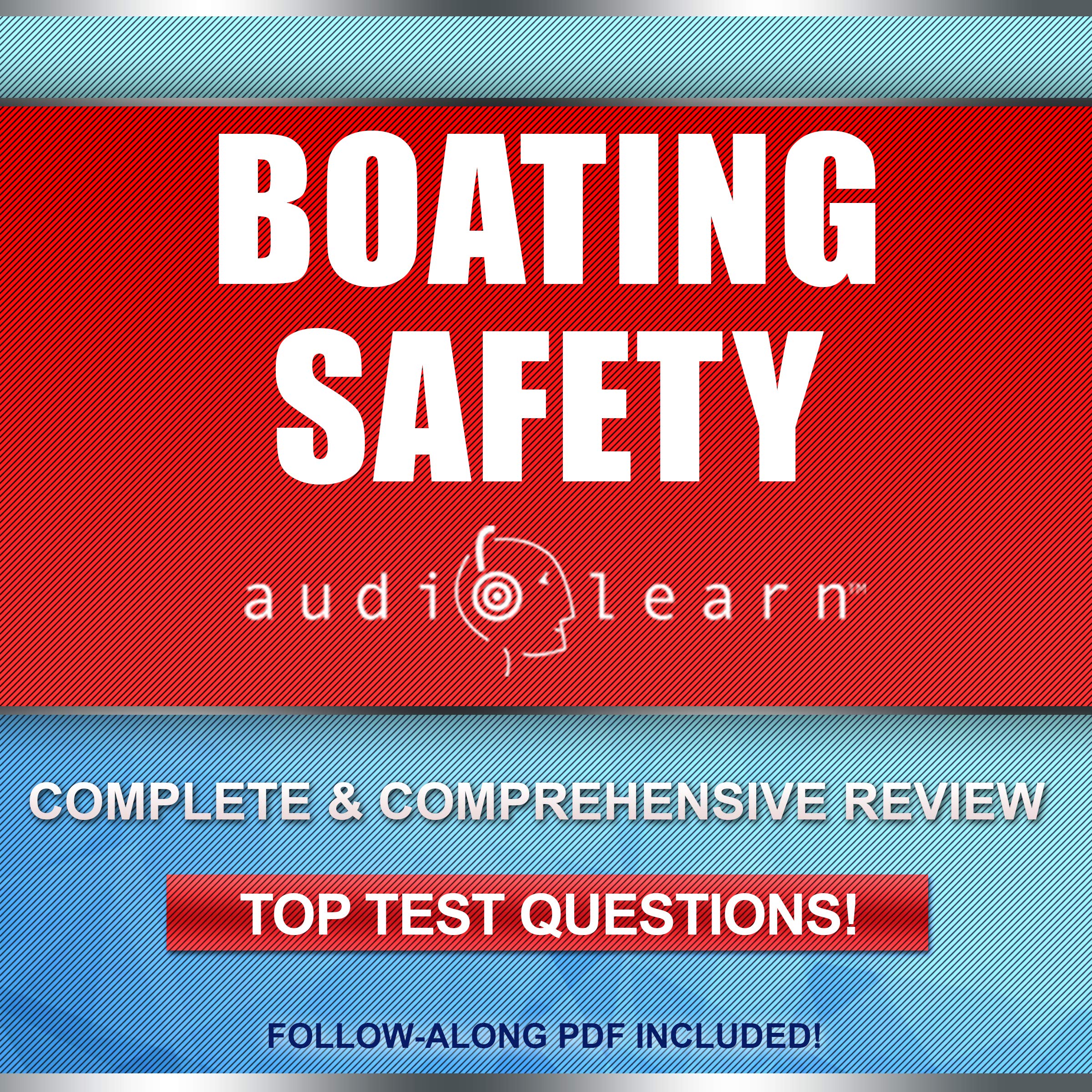 Boating Safety AudioLearn: Complete Audio Course for Boating Safety License and Boater Certification Exam!