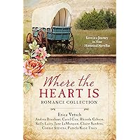 Where the Heart Is Romance Collection: Love Is a Journey in Nine Historical Novellas Where the Heart Is Romance Collection: Love Is a Journey in Nine Historical Novellas Kindle Paperback