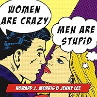 Women Are Crazy, Men Are Stupid: The Simple Truth to a Complicated Relationship Women Are Crazy, Men Are Stupid: The Simple Truth to a Complicated Relationship Audible Audiobook Paperback Kindle Hardcover MP3 CD